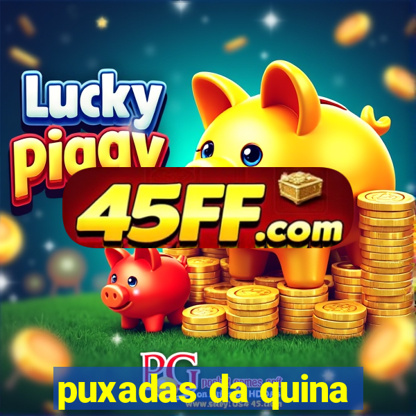 puxadas da quina